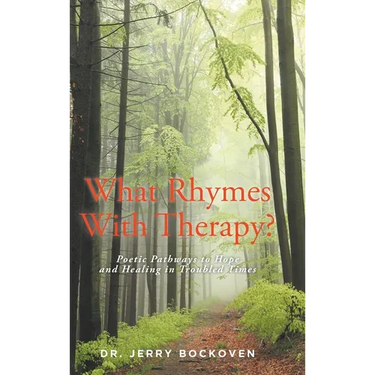 What Rhymes With Therapy?: Poetic Pathways to Hope and Healing in Troubled Times