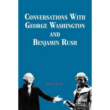 Conversations with George Washington and Benjamin Rush