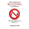 The Workplace Bullying Handbook: How to Identify, Prevent, and Stop a Workplace Bully