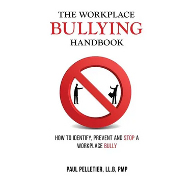 The Workplace Bullying Handbook: How to Identify, Prevent, and Stop a Workplace Bully
