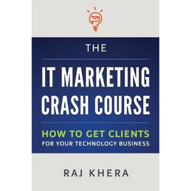 The IT Marketing Crash Course: How to Get Clients for Your Technology Business