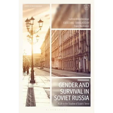 Gender and Survival in Soviet Russia: A Life in the Shadow of Stalin's Terror
