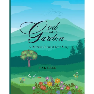 God Plants A Garden: A Different Kind of Love Story