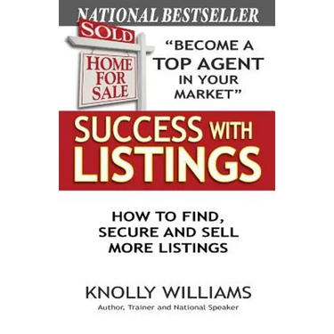 Success with Listings: How to Find, Secure and Sell More Listings