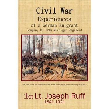 Civil War Experiences of a German Emigrant: Company D, 12th Michigan Regiment