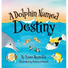 A Dolphin Named Destiny