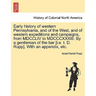 Early history of western Pennsylvania, and of the West, and of western expeditions and campaigns, from MDCCLIV to MDCCCXXXIII. By a gentleman of the b