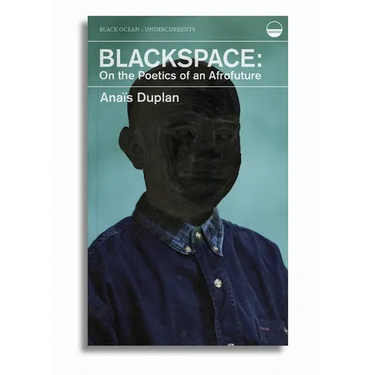 Blackspace: On the Poetics of an Afrofuture