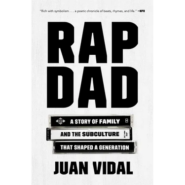 Rap Dad: A Story of Family and the Subculture That Shaped a Generation
