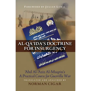 Al-Qa'ida's Doctrine for Insurgency: Abd Al-Aziz Al-Muqrin's a Practical Course for Guerrilla War