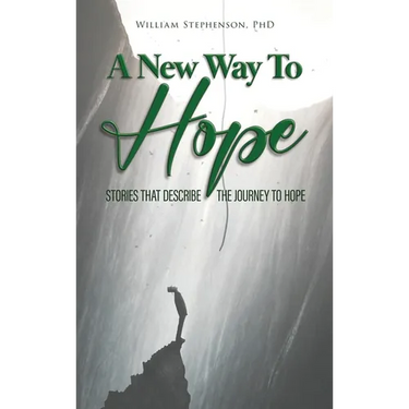 A New Way To Hope: Stories That Describe The Journey To Hope