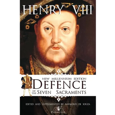 Defence of the Seven Sacraments - New Millennium Edition