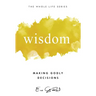 Wisdom: Making Godly Decisions