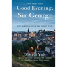 Good Evening, Sir George: Yet More Tales of the Tinier Type