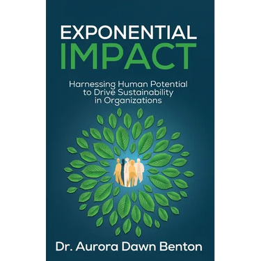 Exponential Impact: Harnessing Human Potential to Drive Sustainability in Organizations
