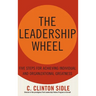 The Leadership Wheel: Five Steps for Achieving Individual and Organizational Greatness