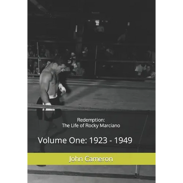 Redemption: The Life of Rocky Marciano: Volume One: 1923 - 1949