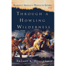 Through a Howling Wilderness: Benedict Arnold's March to Quebec, 1775