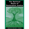 The Spiritual Roots of Restorative Justice