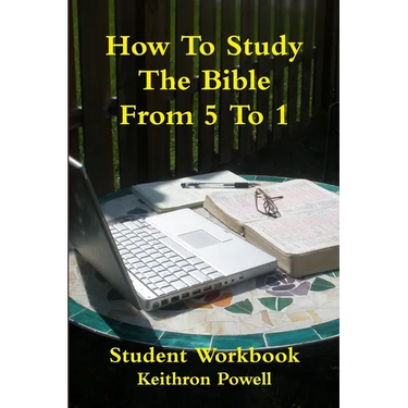 How To Study The Bible From 5 To 1 Student Workbook