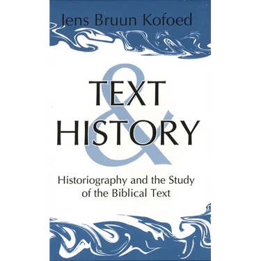 Text and History: Historiography and the Study of the Biblical Text