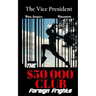 The Vice President The $50000 Club: Foreign Frights