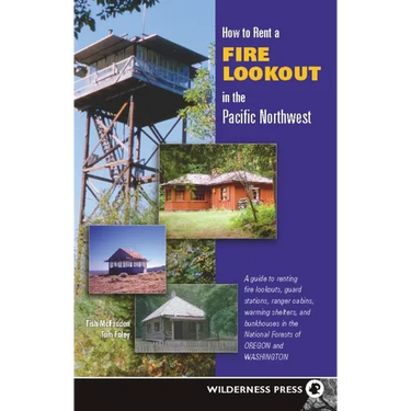 How to Rent a Fire Lookout in the Pacific Northwest