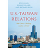 U.S.-Taiwan Relations: Will China's Challenge Lead to a Crisis?