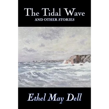 The Tidal Wave and Other Stories by Ethel May Dell, Fiction, Action & Adventure, War & Military