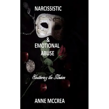 Narcissistic and Emotional Abuse: Shattering the Illusion