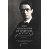 The Philosophy of Spiritual Activity: A Modern Philosophy of Life Develop by Scientific Methods