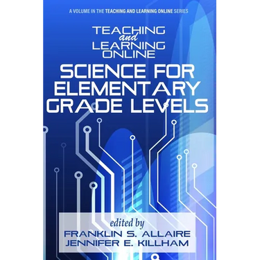 Teaching and Learning Online: Science for Elementary Grade Levels