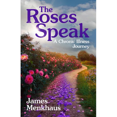 The Roses Speak: A Chronic Illness Journey