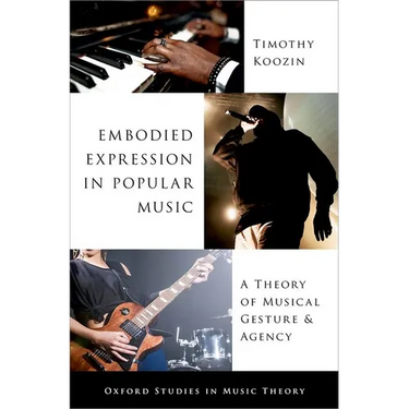 Embodied Expression in Popular Music: A Theory of Musical Gesture and Agency