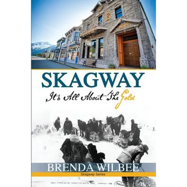 Skagway: It's All About The Gold