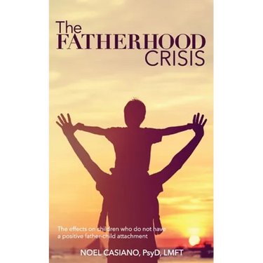 The Fatherhood Crisis: The Effects on Children Who Do Not Have A Positive Father-Child Attachment