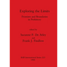 Exploring the Limits: Frontiers and Boundaries in Prehistory