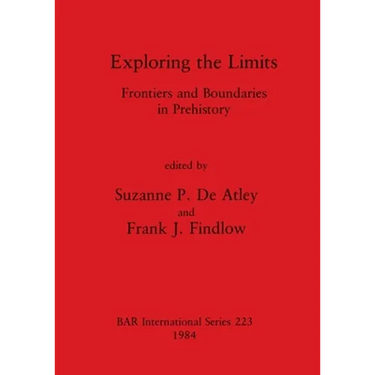 Exploring the Limits: Frontiers and Boundaries in Prehistory