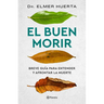 El Buen Morir: Breve Guía Para Entender Y Afrontar La Muerte / The Good Death