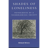 Shades of Loneliness: Pathologies of a Technological Society