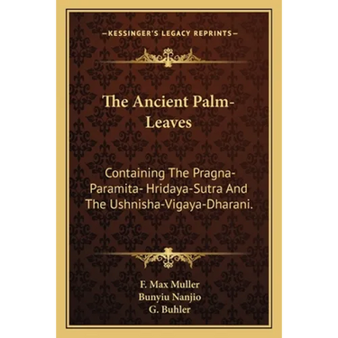 The Ancient Palm-Leaves: Containing The Pragna-Paramita- Hridaya-Sutra And The Ushnisha-Vigaya-Dharani.