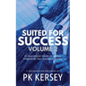 Suited For Success, Vol. 2: 25 Inspirational Stories on Getting Prepared for Your Journey to Success