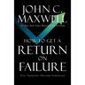How to Get a Return on Failure: Fail Smarter--Return Stronger