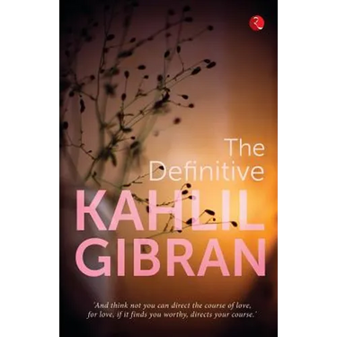 The Definitive Kahlil Gibran
