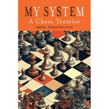 My System: A Chess Treatise