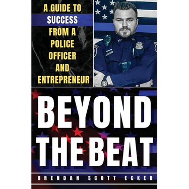 Beyond The Beat: A Guide to Success from a Police Officer and Entrepreneur
