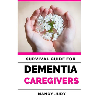 Survival Guide for Dementia Caregivers: caring for a loved one with dementia, dementia care givers guide, Gift for Alzheimer's and dementia caregivers