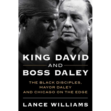 King David and Boss Daley: The Black Disciples, Mayor Daley, and Chicago on the Edge