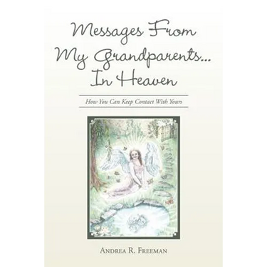 Messages From My Grandparents... In Heaven: How You Can Keep Contact With Yours