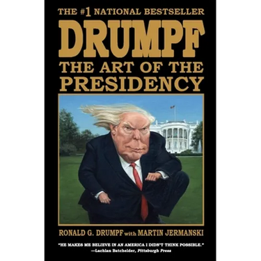 Drumpf: The Art of the Presidency